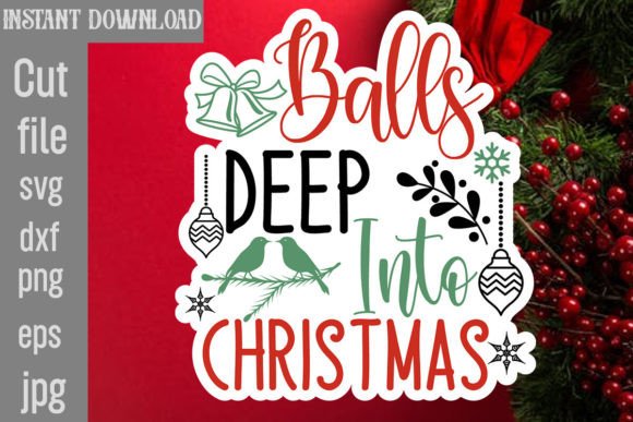 Balls Deep into Christmas SVG Cut File for Crafts and Graphics