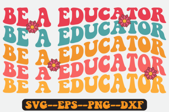 Be a Educator Quote Retro Svg Design Review