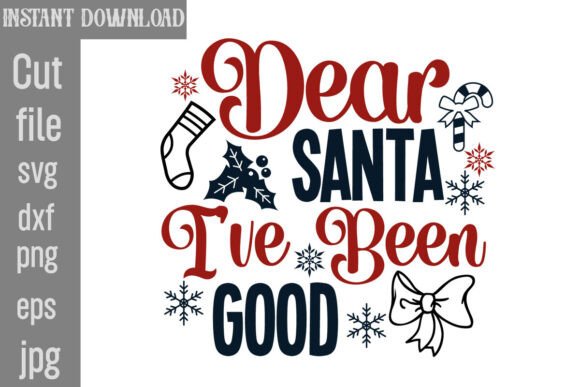 Dear Santa I’ve Been Good SVG Cut File for Crafts and Graphics