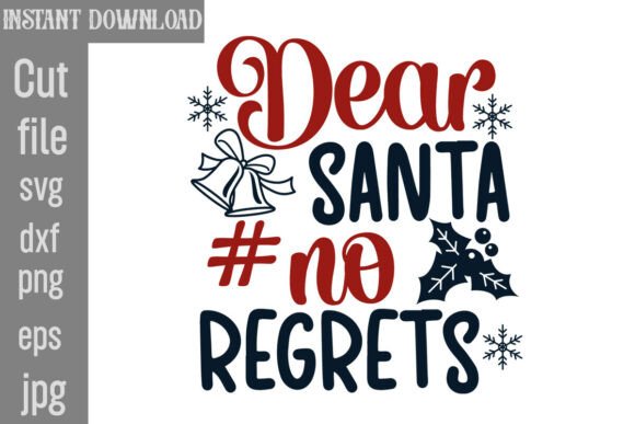 Dear Santa No Regrets SVG Cut File for Graphics and Crafts