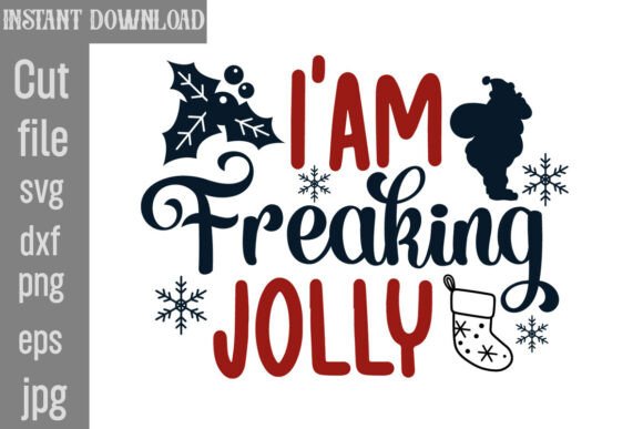 I am Freaking Jolly SVG Cut File for Graphics and Crafts