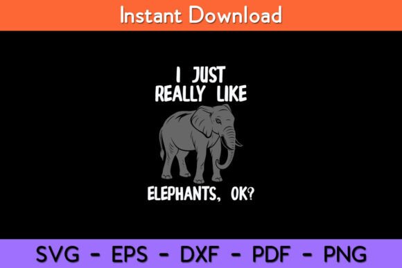 I Just Really Like Elephants Funny Graphics and Crafts Review