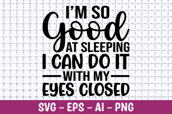 I m so Good at Sleeping I Can Do It SVG Review