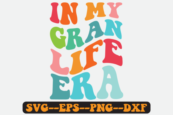 In My Gran Life Era Quote Retro Svg for Crafts and Graphics
