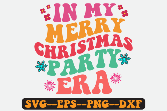 In My Merry Christmas Party Era Svg: A Graphics & Crafts Review