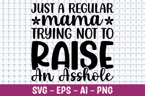 Just a Regular Mama Trying Not to Raise Graphics for Crafts