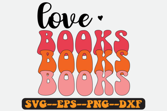 Love Books Quote Retro Svg Design for Graphics and Crafts