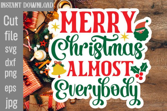 Merry Christmas Almost Everybody SVG for Graphics and Crafts