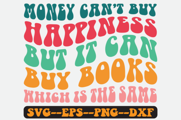 Money Can t Buy Happiness but It Can Svg Graphics for Crafts