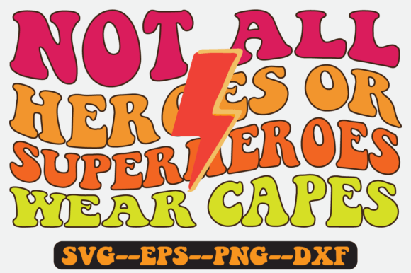 Not All Heroes Wear Capes Retro Svg for Crafts and Graphics