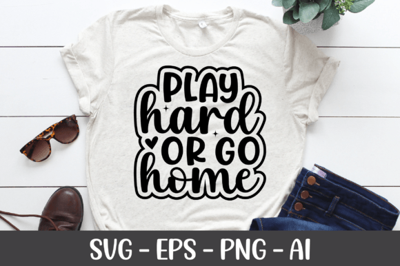 Play Hard or Go Home SVG: A Crafts & Graphics Review