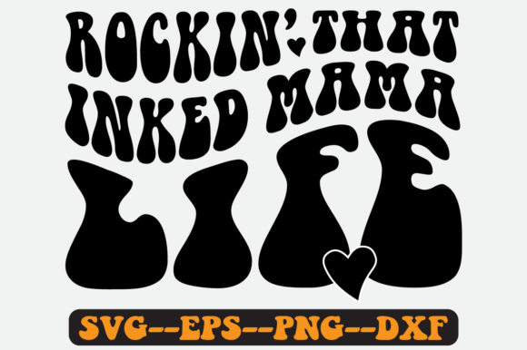 Rockin That Inked Mom Life Retro Svg Graphics for Crafts