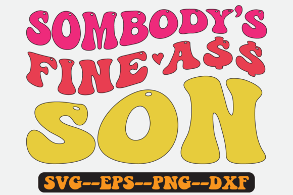 Sombody's Fine Son Quote Retro Svg Graphics in Crafts