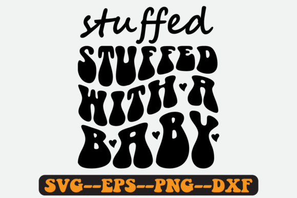 Stuffed with a Baby Quote Retro Svg: A Designer's Review