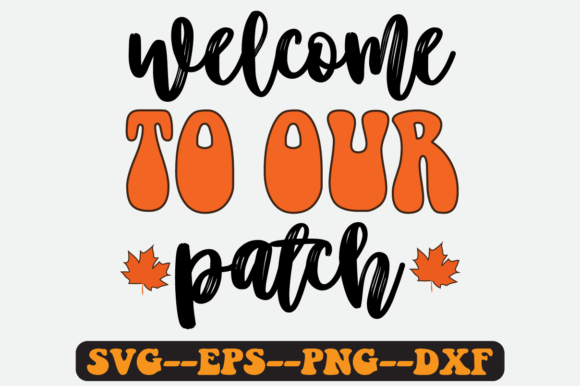 WELCOME to OUR PATCH Quote Retro Svg for Crafts and Graphics