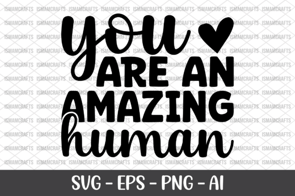 You Are an Amazing Human SVG for Crafts and Graphics